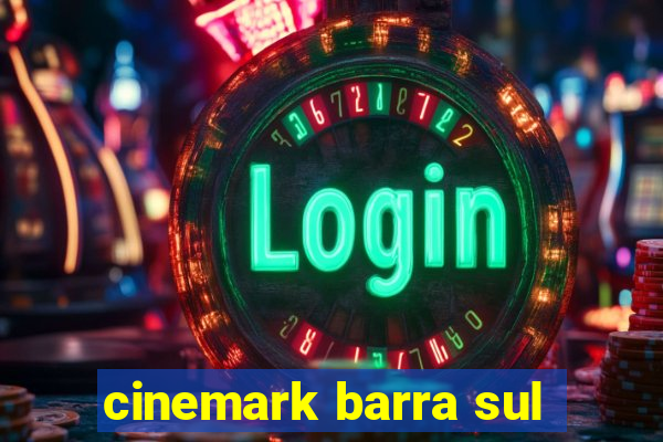 cinemark barra sul